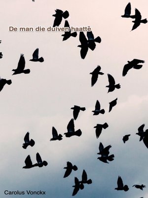 cover image of De Man Die Duiven Haatte